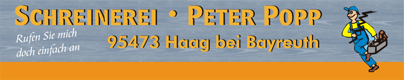 Schreinerei Peter Popp - Ihre Bau- und Möbelschreinerei in Haag bei Bayreuth. Ob Fenster, Türen, Möbel oder Innenausbau nach Maß - rufen Sie mich doch einfach an.